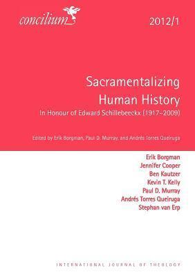 Concilium 2012/1: Sacramentalizing Human History: In Honour of Edward Schillebeeckx