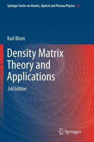 Density Matrix Theory and Applications (Springer Series on Atomic, Optical, and Plasma Physics) by Karl Blum
