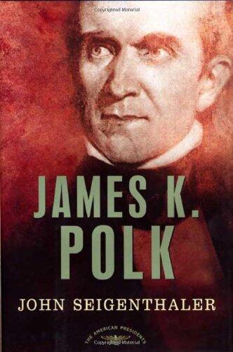 James K. Polk (The American Presidents Series)