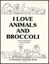I Love Animals and Broccoli: A Children's Activity Book