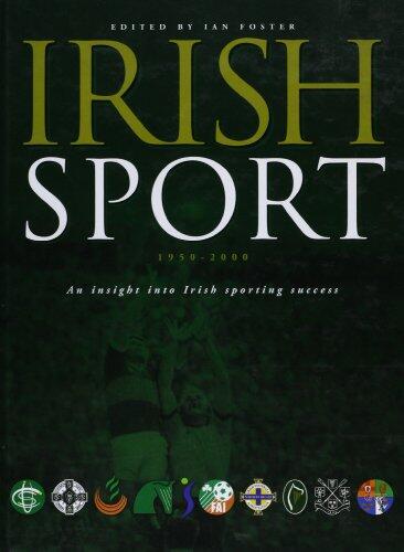 Irish Sport, 1950-2000: An Insight into Irish Sporting Success