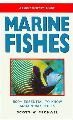 A Pocket Expert Guide to Marine Fishes: 500+ Essential-to-Know Aquarium Species