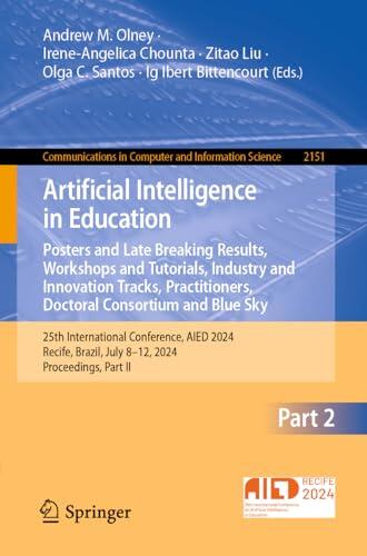 Artificial Intelligence in Education. Posters and Late Breaking Results, Workshops and Tutorials, Industry and Innovation Tracks, Practitioners, ... in Computer and Information Science, 2151)