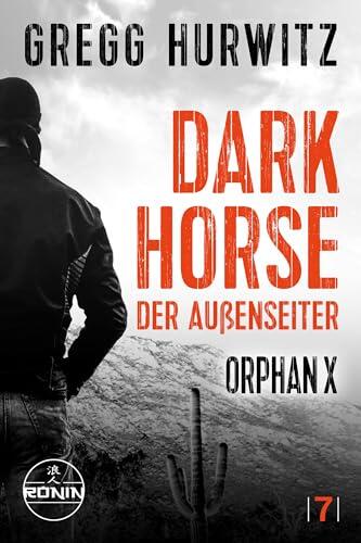 Dark Horse. Der Außenseiter. Ein Orphan X Thriller: „Lesen Sie diese Serie und danken Sie mir später“