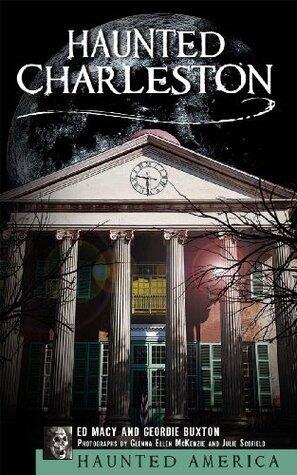 Haunted Charleston: Stories from the College of Charleston, The Citadel and the Holy City