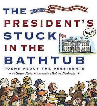 The President's Stuck in the Bathtub: Poems about the Presidents