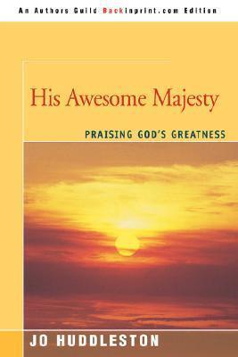 His Awesome Majesty: Praising God's Greatness