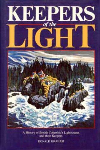 Keepers of the Light: A History of British Columbia's Lighthouses and Their Keepers