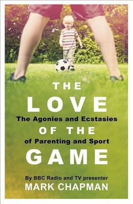 The Love of the Game (Parenthood, Sport and Me)