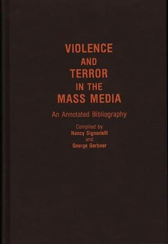 VIOLENCE AND TERROR IN THE MASS MEDIA AN ANNOTATED BIBLIOGRAPHY