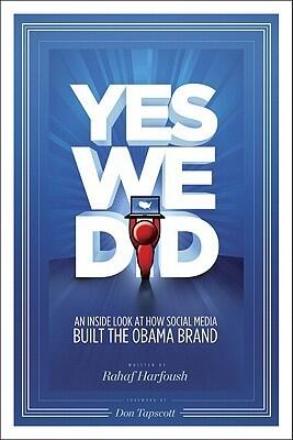 Yes We Did: An Inside Look at How Social Media Built the Obama Brand
