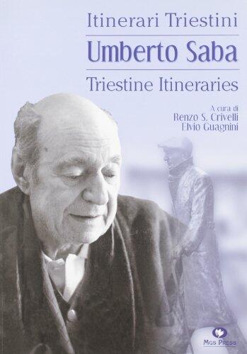 Umberto Saba: Itinerari Triestini = Triestine Itineraries