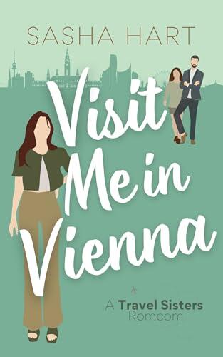 Visit Me in Vienna: A Sweet Single-Parent Travel Romcom