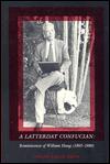 A Latterday Confucian: Reminiscences of William Hung (1893-1980)
