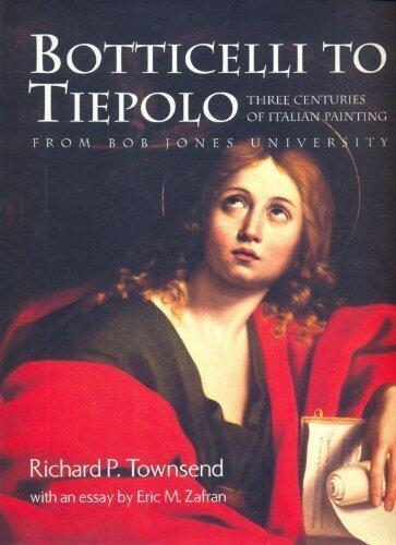 Botticelli to Tiepolo: Three Centuries of Italian Painting from Bob Jones University