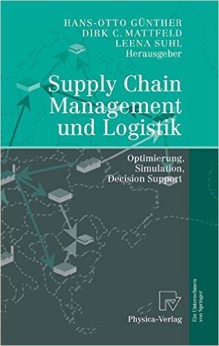 Supply Chain Management und Logistik: Optimierung, Simulation, Decision Support
