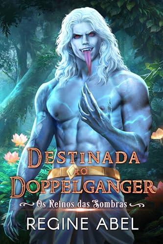 Destinada ao Doppelganger (Os Reinos das Sombras)