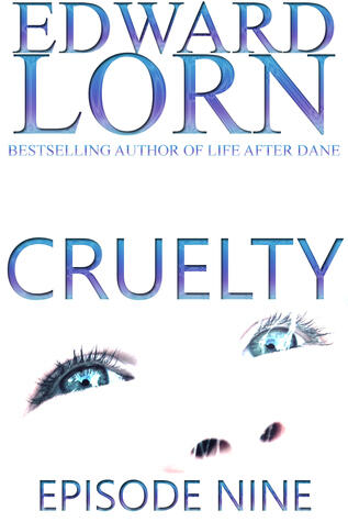 Cruelty: Episode Nine