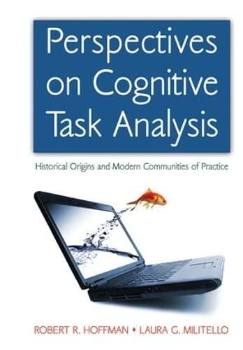 Perspectives on Cognitive Task Analysis: Historical Origins and Modern Communities of Practice