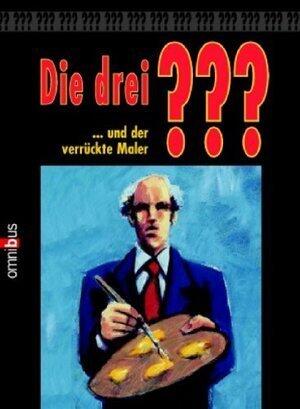 Die drei ??? und der verrückte Maler (Die drei Fragezeichen, #57).