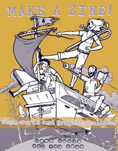 Make a Zine!: When Words and Graphics Collide Second (2nd) Edition