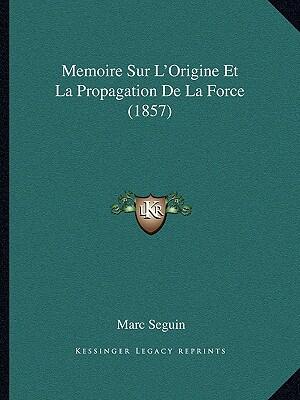 Mémoire sur l'Origine et la Propagation de la Force