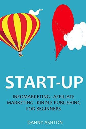 START-UP 2016: INFOMARKETING - AFFILIATE MARKETING - KINDLE PUBLISHING FOR BEGINNERS