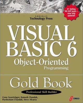 Visual Basic 6 Object-Oriented Programming Gold Book: Everything You Need to Know About Microsoft's New ActiveX Release