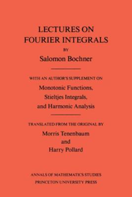 Lectures on Fourier Integrals. (Am-42), Volume 42