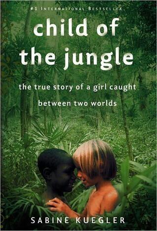 Child of the Jungle: The True Story of a Girl Caught Between Two Worlds