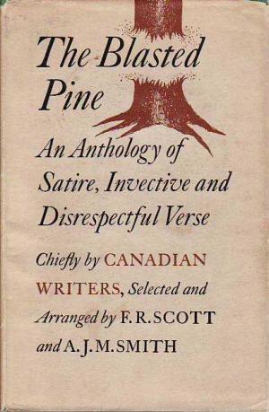 The Blasted Pine: An Anthology of Satire, Invective and Disrespectful Verse, Chiefly by Canadian Writers