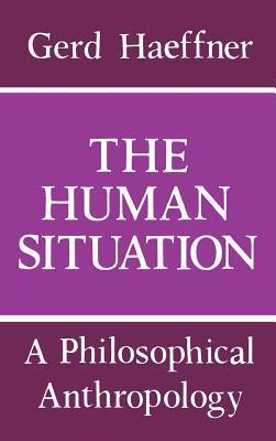 The Human Situation: A Philosophical Anthropology