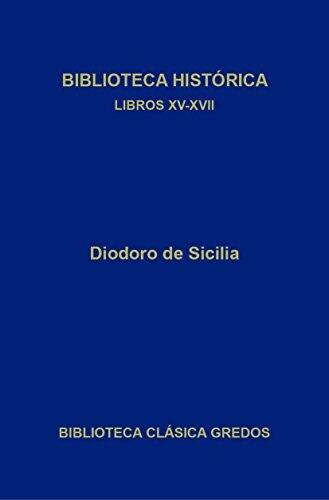 Biblioteca histórica. Libros XV-XVII (Biblioteca Clásica Gredos nº 398)