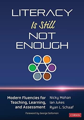 Literacy Is Still Not Enough: Modern Fluencies for Teaching, Learning, and Assessment