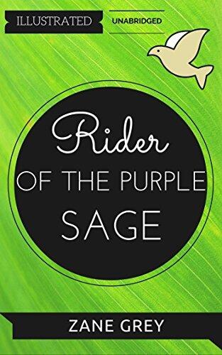 Riders of the Purple Sage: By Zane Grey : Illustrated & Unabridged