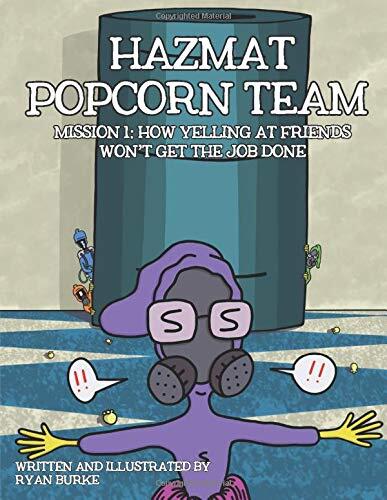 Hazmat Popcorn Team: Mission 1: How Yelling At Friends Won't Get The Job Done