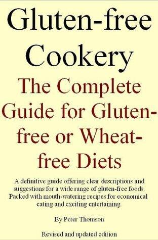 Gluten-free Cookery. The Complete Guide for Gluten-free or Wheat-free Diets
