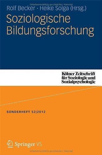 Soziologische Bildungsforschung (Kölner Zeitschrift für Soziologie und Sozialpsychologie Sonderhefte 52)