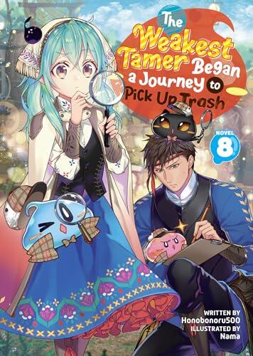The Weakest Tamer Began a Journey to Pick Up Trash (Light Novel) Vol. 8