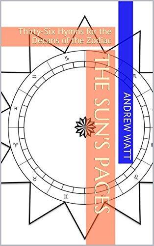 The Sun's Paces: Thirty-Six Hymns for the Decans of the Zodiac