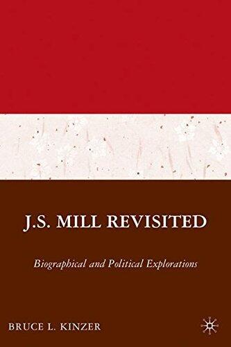 J.S. Mill Revisited: Biographical and Political Explorations