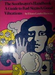 The Soothsayer's Handbook: A Guide to Bad Signs and Good Vibrations