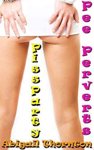 Pee Perverts: Piss Party