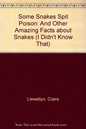 Some Snakes Spit Their Poison and Other Amazing Facts About Snakes
