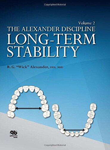 Long-Term Stability in Orthodontics (The Alexander Discipline, Volume 2)