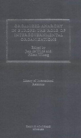 Organized Anarchy in Europe: The Role of States and Intergovernmental Organizations
