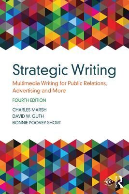 Strategic Writing: Multimedia Writing for Public Relations, Advertising and More