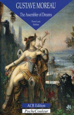 Gustave Moreau: The Assembler of Dreams (PocheCouleur