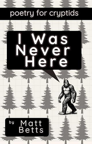 I Was Never Here: Poetry for Cryptids