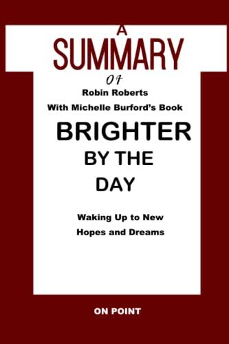 Summary of Brighter by the Day by Robin Roberts: Waking Up to New Hopes and Dreams